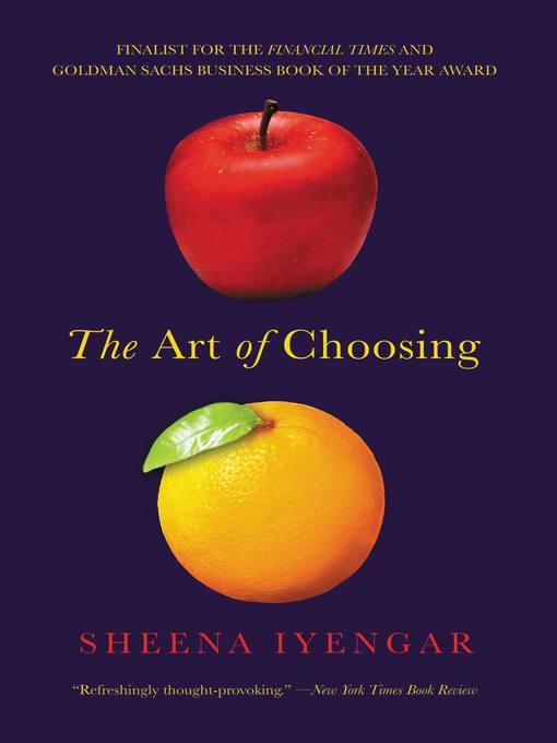 Title details for The Art of Choosing by Sheena Iyengar - Available